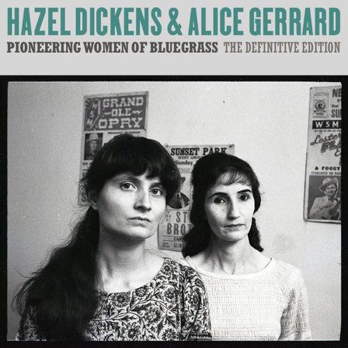 Hazel Dickens & Alice Gerrard - Pioneering Women of Bluegrass: The Definitive Edition [CD]