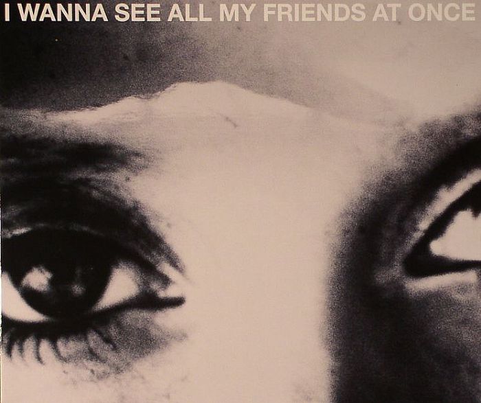 WOLF MUSIC & SLEAZY BEATS PRESENT - I WANT TO SEE ALL MY FRIENDS AT ONCE