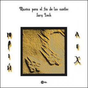 IURY LECH - MÚSICA PARA EL FIN DE LOS CANTOS