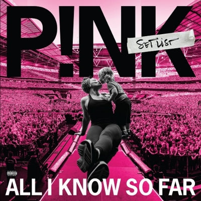 P!NK - ALL I KNOW SO FAR: SETLIST