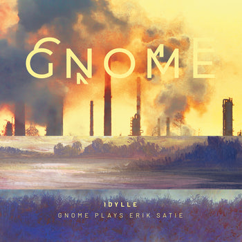 GNOME - Idylle - Gnome Plays Erik Satie
