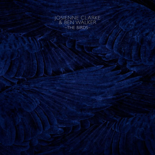 JOSIENNE CLARKE & BEN WALKER - THE BIRDS E.P.