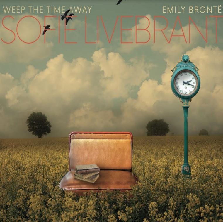 Sofie Livebrant - Weep The Time Away, Emily Bronte [CD]