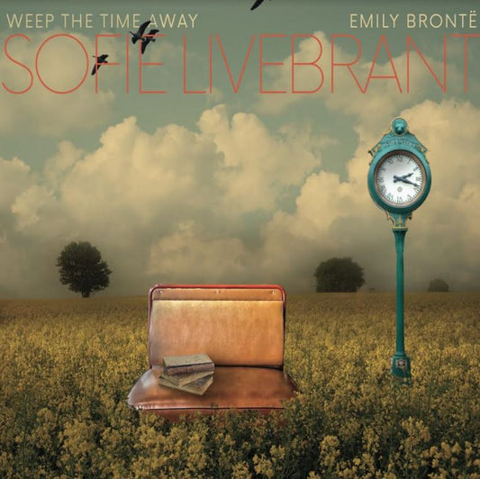 Sofie Livebrant - Weep The Time Away, Emily Bronte [CD]