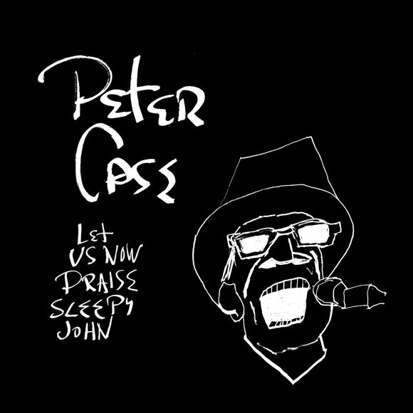 Peter Case - Let Us Now Praise Sleepy John (15th Anniversary Edition)