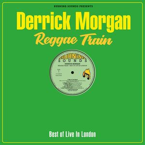 Derrick Morgan - Reggae Train - Best of Live in London