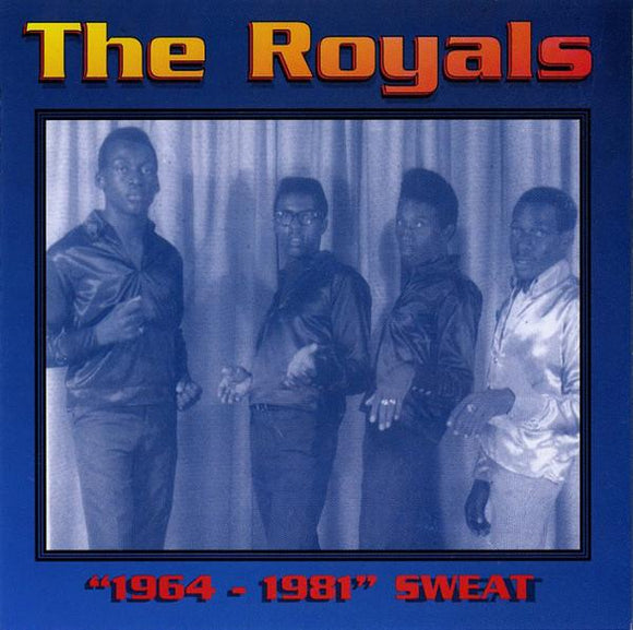 The Royals - 1964 – 1981  Sweat