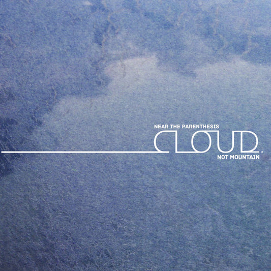 NEAR THE PARENTHESIS - CLOUD.NOT MOUNTAIN [CD]