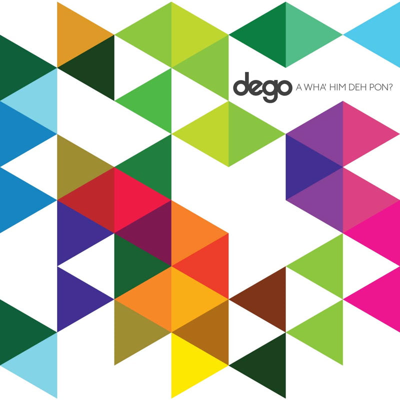 Dego - A Wha' Him Deh Pon?