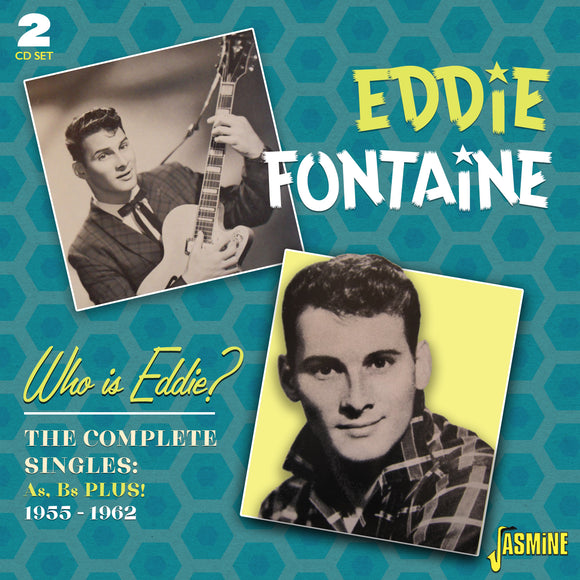 Eddie Fontaine - Who Is Eddie? The Complete Singles As & Bs Plus! 1955-1962