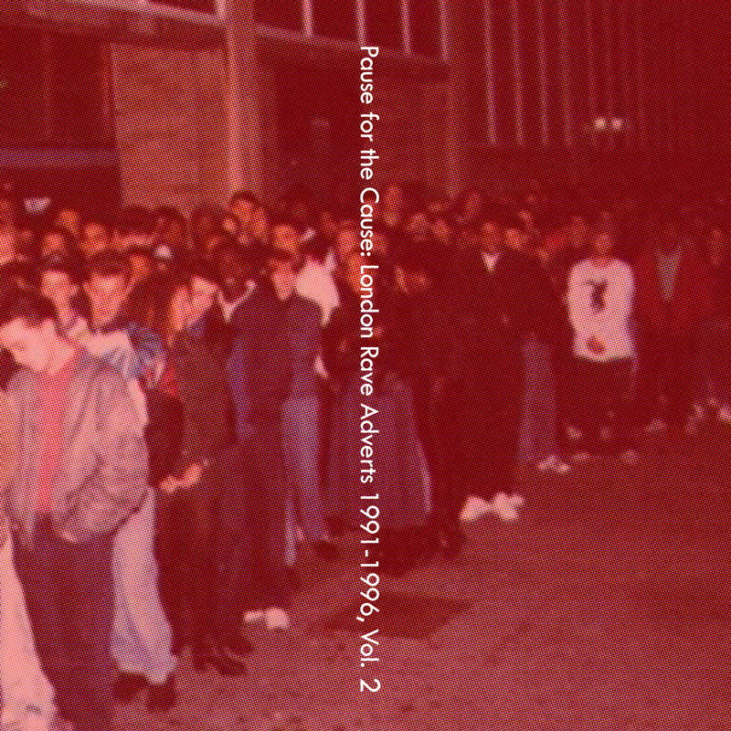 Death Is Not The End - Pause for the Cause: London Rave Adverts 1991-1996, Vol. 2