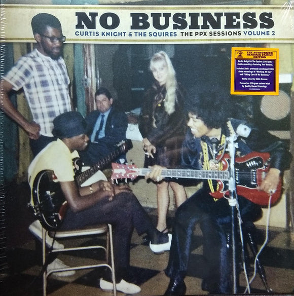 Curtis Knight & The Squires feat. Jimi Hendrix - No Business: The PPX Sessions Volume 2
