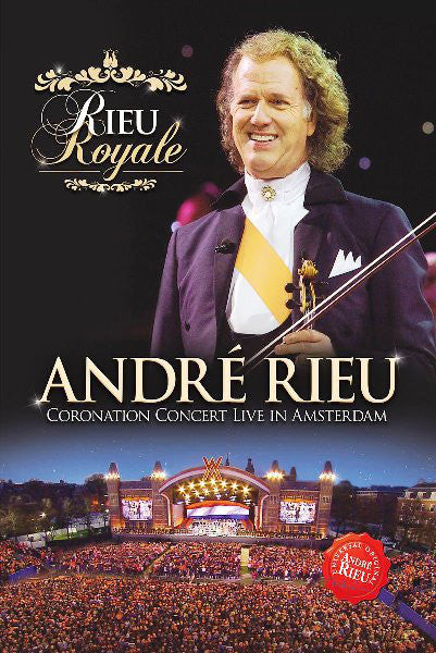 André Rieu - Rieu Royale (Coronation Concert Live In Amsterdam)