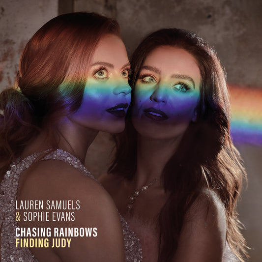 Lauren Samuels & Sophie Evans - Chasing Rainbows, Finding Judy