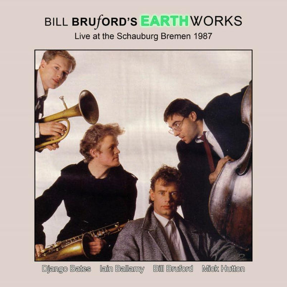 Bill Bruford's Earthworks - Live At The Schauburg, Bremen 1987 [CD]