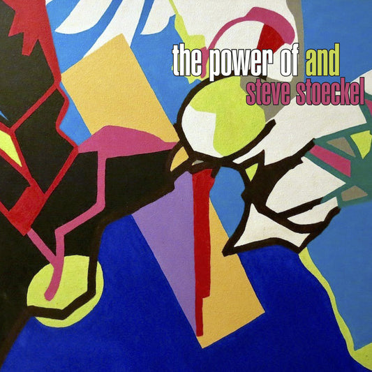 Steve Stoeckel - The Power Of And [CD]