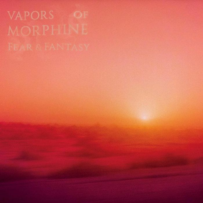 VAPORS OF MORPHINE - FEAR & FANTASY