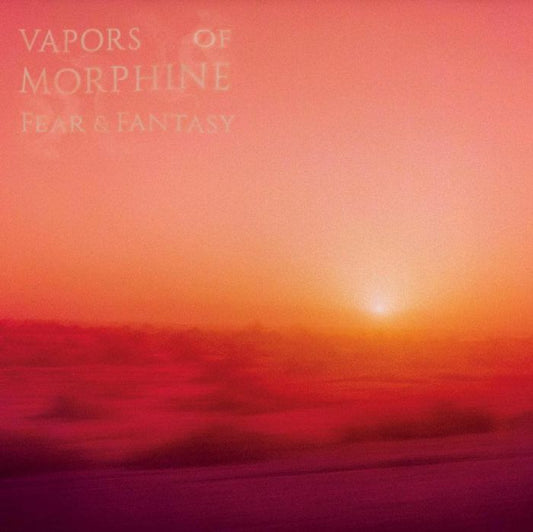 VAPORS OF MORPHINE - FEAR & FANTASY