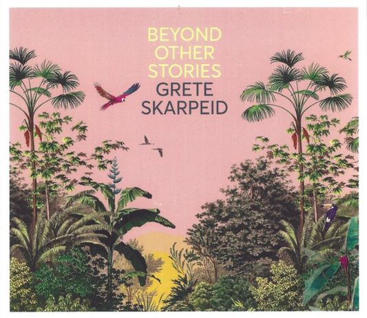 Grete Skarpeid - Beyond Other Stories [CD]
