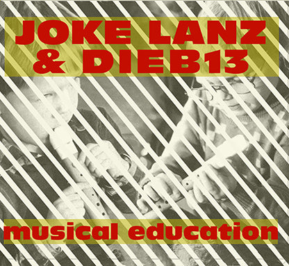 JOKE LANZ & DIEB13 - MUSICAL EDUCATION