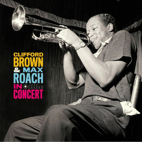 CLIFFORD BROWN & MAX ROACH - IN CONCERT!