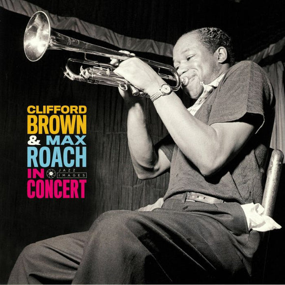 CLIFFORD BROWN & MAX ROACH - IN CONCERT!