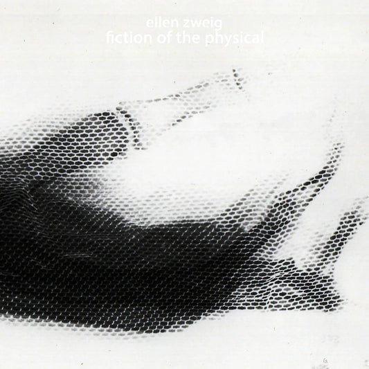 Ellen Zweig - Ficiton Of The Physical