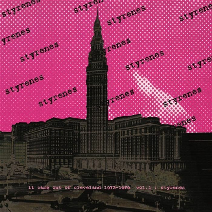 THE STYRENES - IT CAME FROM CLEVELAND - 1973-1979 VOL. 1