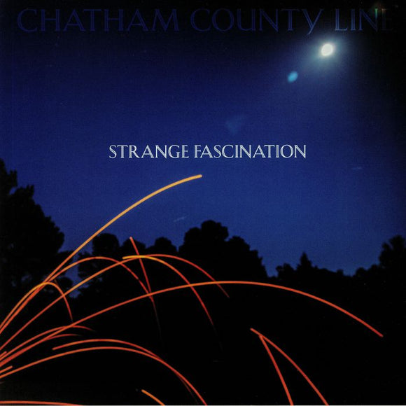 CHATHAM COUNTY LINE - STRANGE FASCINATION (FIRST EDITION)