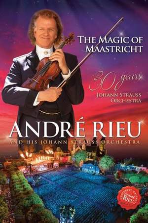 Andre Rieu - The Magic Of Maastricht - 30 Years Of The Johann Strauss Orchestra