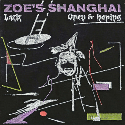 Zoe's Shanghai -  Laziz / Open & Hoping (Edit)  (7")
