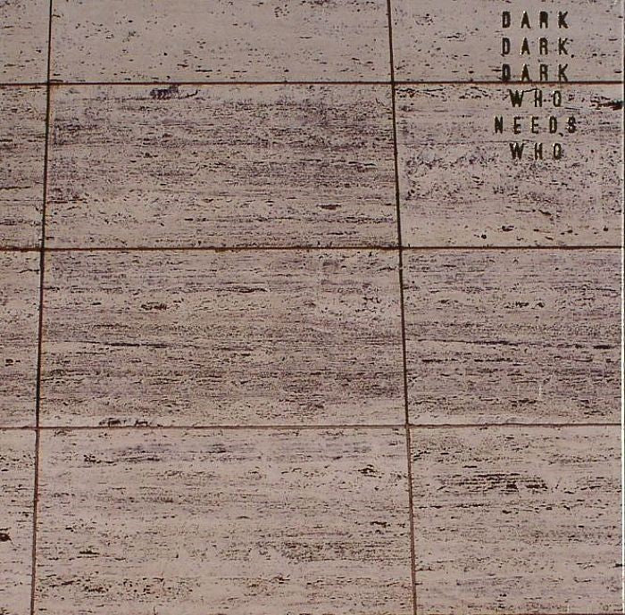 DARK DARK DARK - WHO NEEDS WHO [CD]