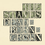 The Staves - Dead & Born & Grown [Limited 180g Recycled Vinyl]