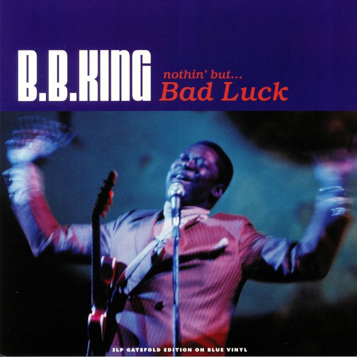 B.B. KING - Nothin' But… Bad Luck [Blue Vinyl]