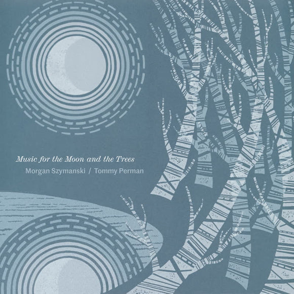 Morgan Szymanski & Tommy Perman - Music for the Moon and the Trees [CD]