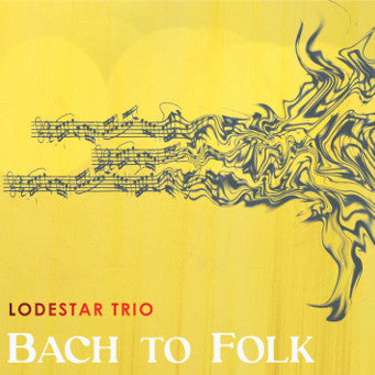 Lodestar Trio - Bach to Folk [CD]