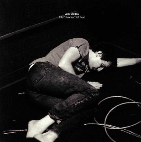 ALEX CHILTON - IT ISNT ALWAYS THAT EASY