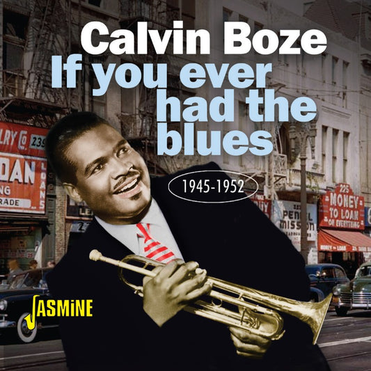 Calvin Boze - If You Ever Had the Blues 1945-1952 [CD]