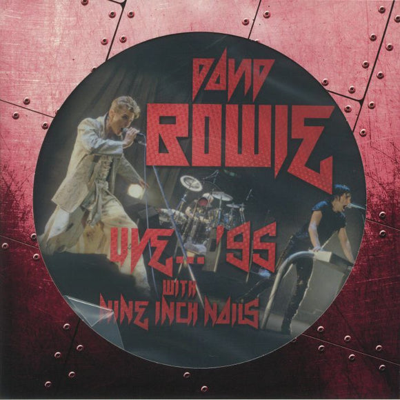 DAVID BOWIE & NINE INCH NAILS - Live '95 **PICTURE DISC**