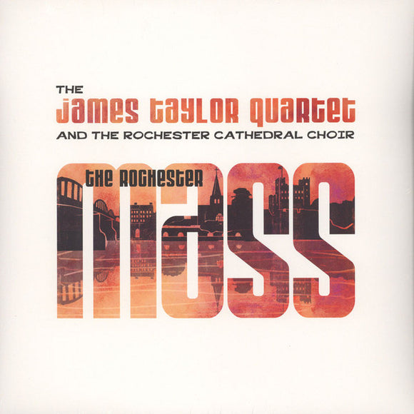 James Taylor Quartet & The Rochester Cathedral Choir - THE ROCHESTER MASS