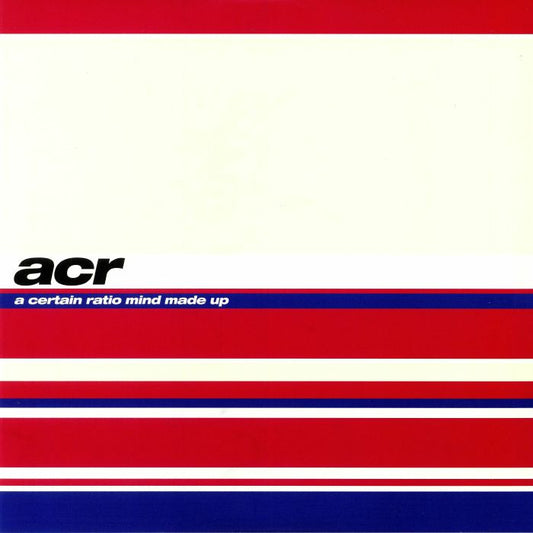 A CERTAIN RATIO - MIND MADE UP