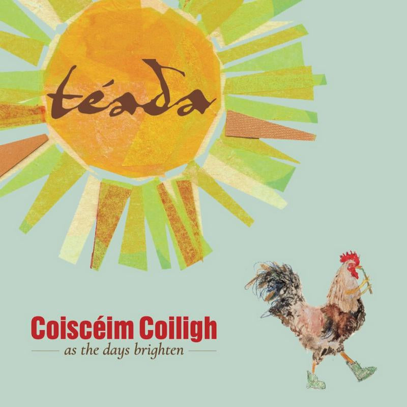 Teada - Coisceim Coiligh - As The Days Brighten
