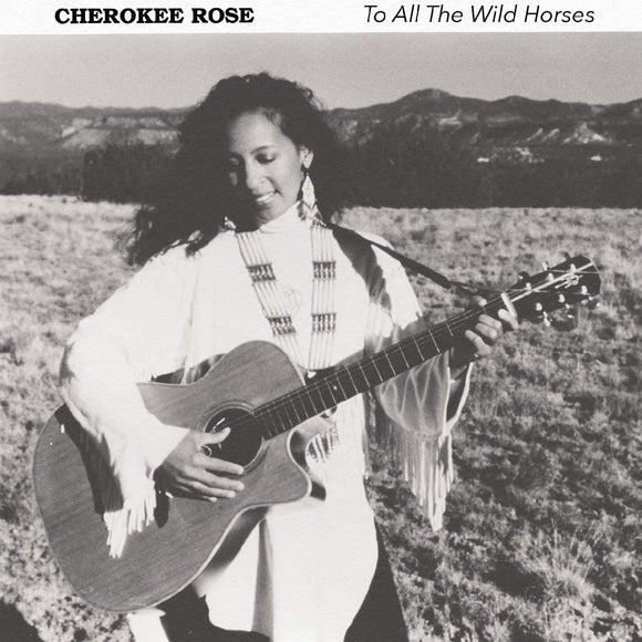 Cherokee Rose - To All The Wild Horses [CD]