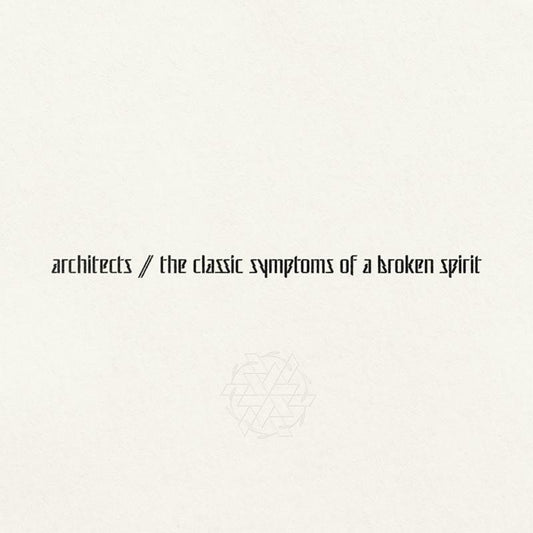 ARCHITECTS - CLASSIC SYMPTOMS OF A BROKEN SPIRIT