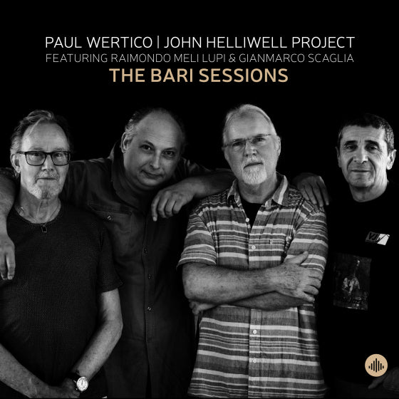 Paul Wertico, John Helliwell Project Featuring Raimondo Meli Lupi & Gianmarco Scaglia - The Bari Session