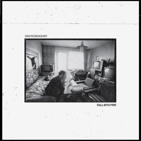DAG ROSENQVIST - FALL INTO FIRE