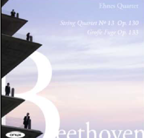 Ehnes Quartet - Beethoven: String Quartet No. 13, Op. 130 & Grosse Fuge, Op. 133