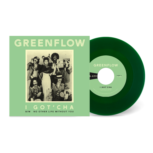Greenflow - I Got'Cha b/w No Other Life Without You [Green 7