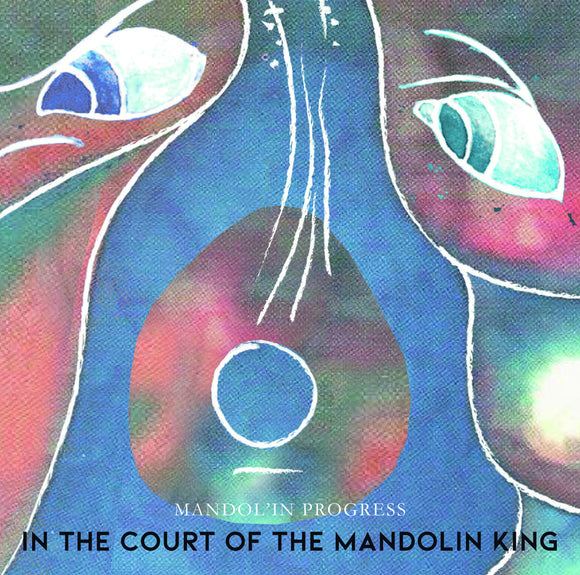 Mandol'in Progress - In The Court Of The Mandolin King