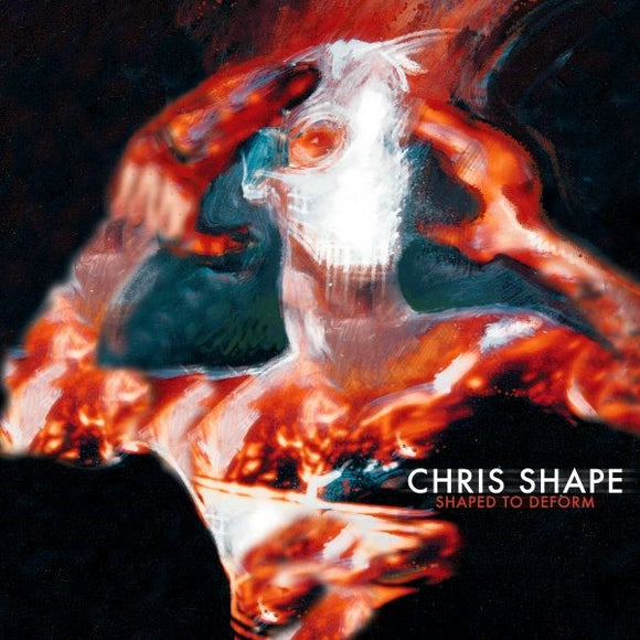 Chris Shaped - Shaped To Deform